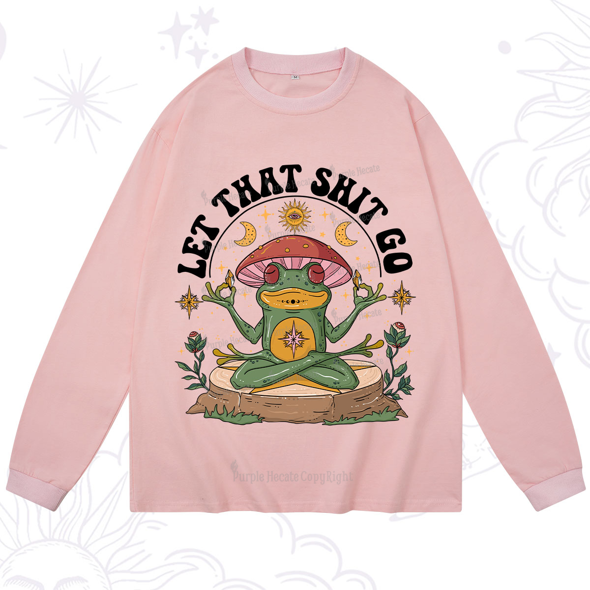 Purplehecate Let That Shit Go Long Sleeve T-Shirt