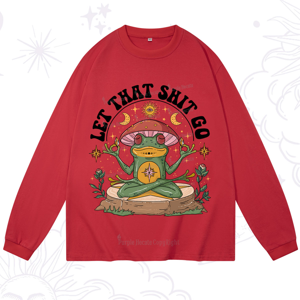 Purplehecate Let That Shit Go Long Sleeve T-Shirt