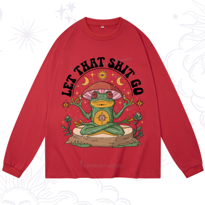 Purplehecate Let That Shit Go Long Sleeve T-Shirt