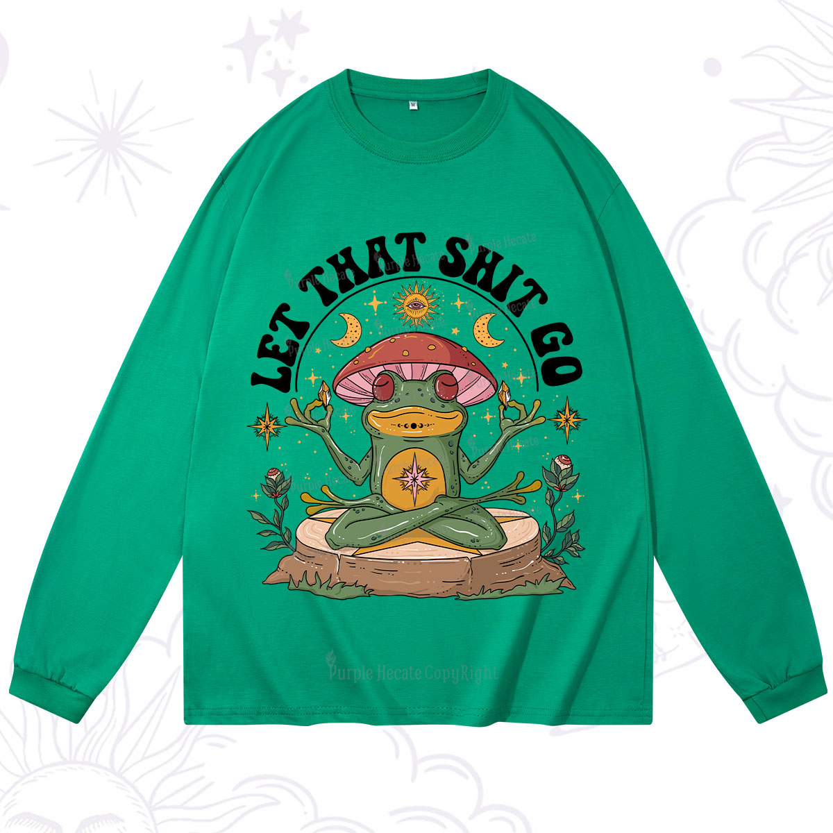 Purplehecate Let That Shit Go Long Sleeve T-Shirt