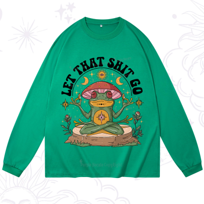 Purplehecate Let That Shit Go Long Sleeve T-Shirt