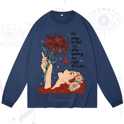 Purplehecate It's Okay To Feel Sad After Making The Right Decision Long Sleeve T-Shirt