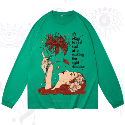 Purplehecate It's Okay To Feel Sad After Making The Right Decision Long Sleeve T-Shirt