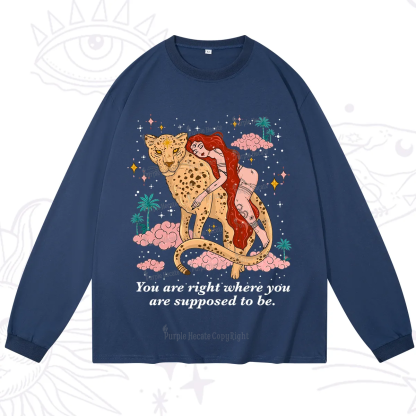 Purplehecate You Are Right Where You Are Supposed To Be Long Sleeve T-Shirt