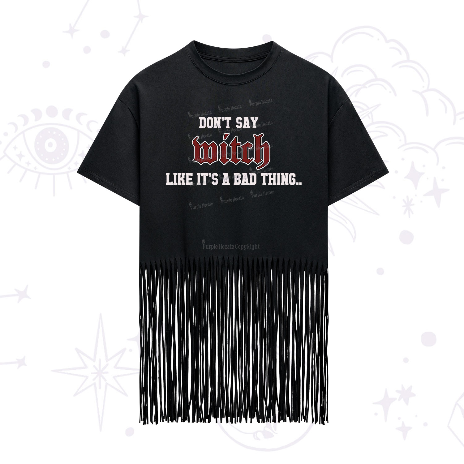 Purplehecate Don't Say Witch Like It's A Bad Thing Fringe Hem T-Shirt