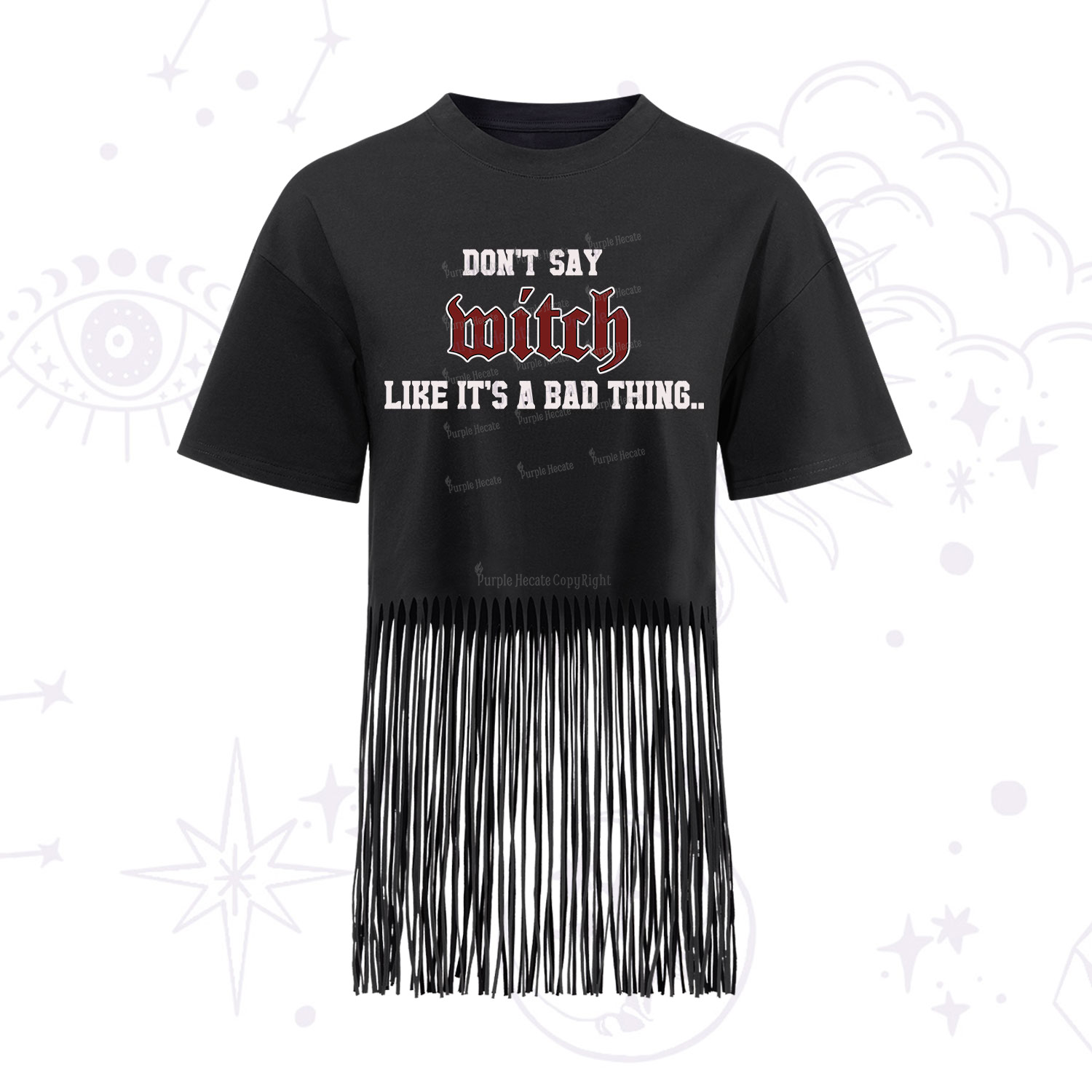 Purplehecate Don't Say Witch Like It's A Bad Thing Fringe Hem T-Shirt