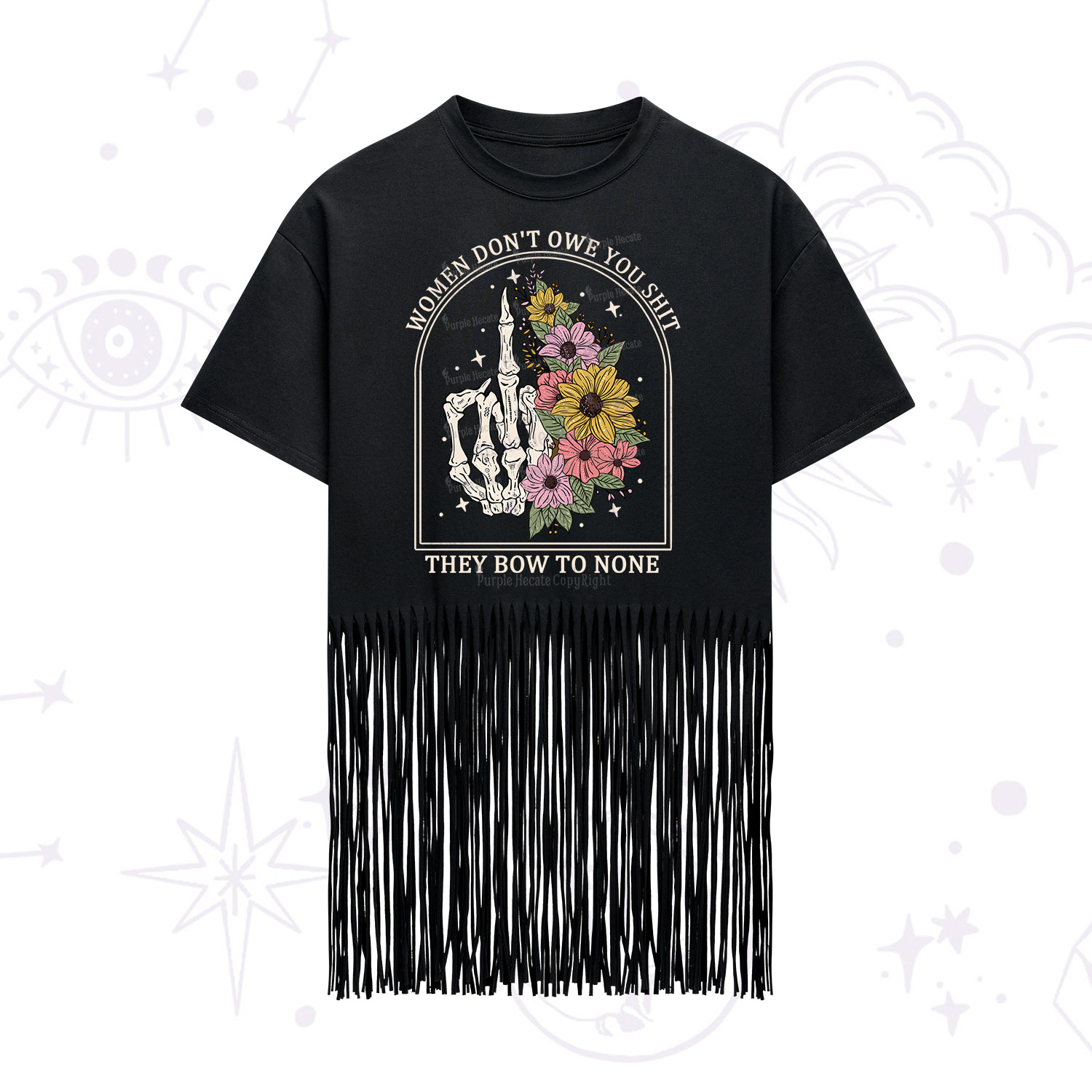 Purplehecate Women Don't Owe You Shit They Bow To None Fringe Hem T-Shirt
