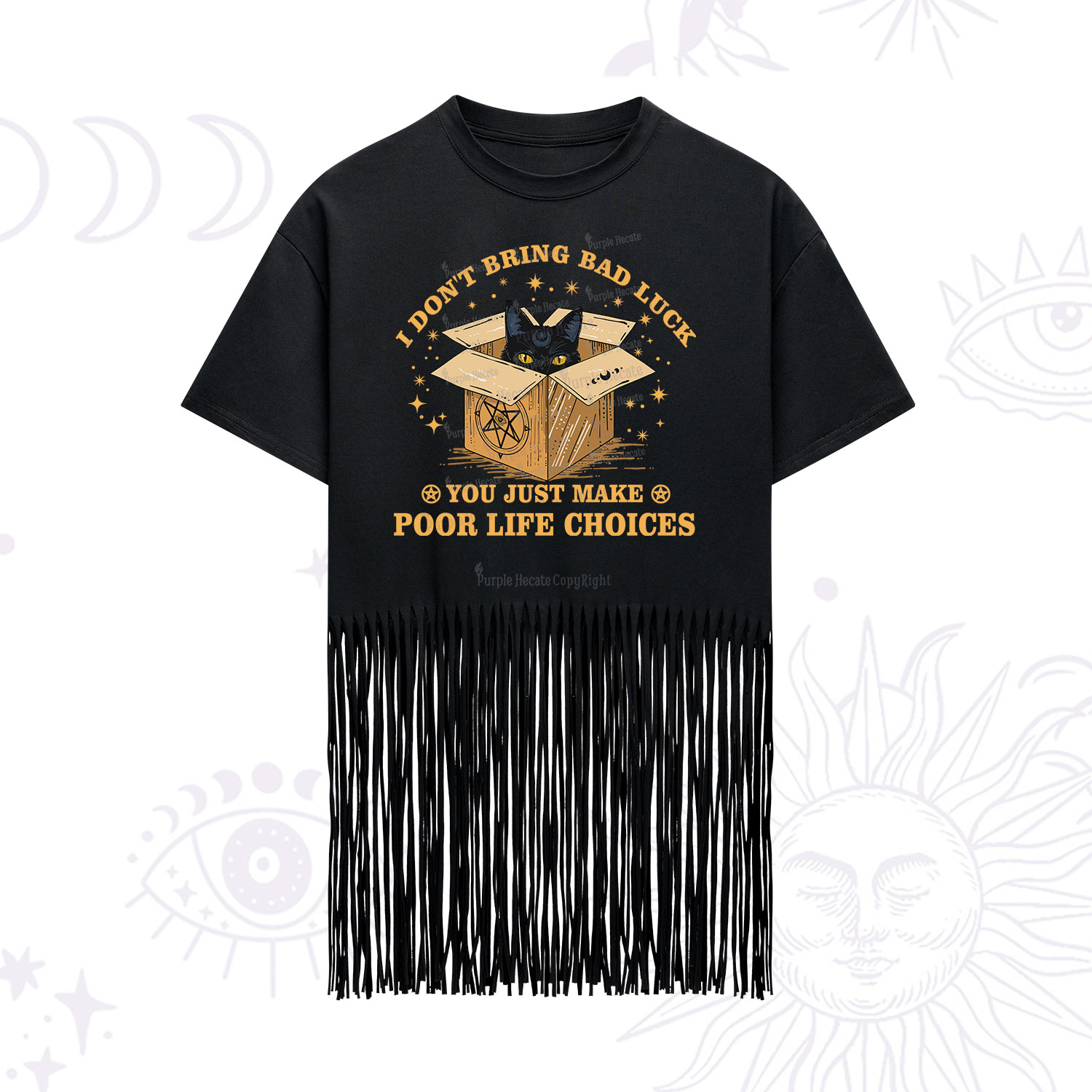 Purplehecate I Don't Bring Bad Luck You Just Make Poor Life Choices Fringe Hem T-Shirt