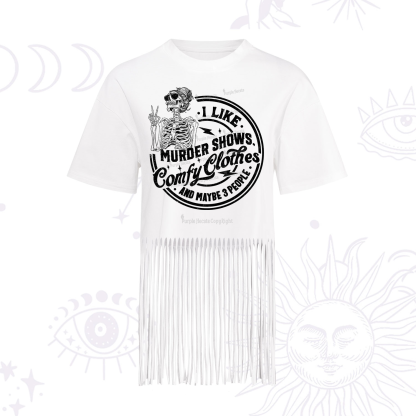 Purplehecate I Like Murder Shows Comfy Clothes And Maybe 3 People Fringe Hem T-Shirt