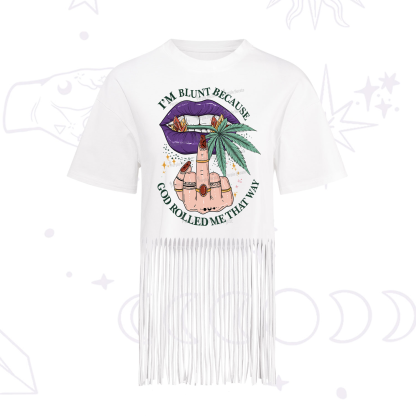 Purplehecate I'm Blunt Because God Rolled Me That Way Fringe Hem T-Shirt