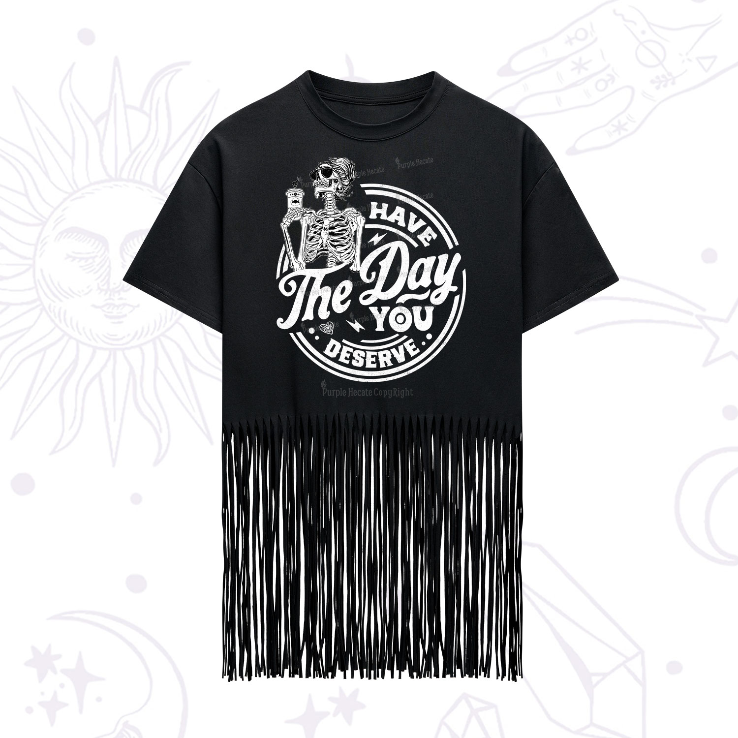 Purplehecate Have The Day You Deserve Fringe Hem T-Shirt