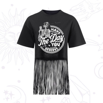 Purplehecate Have The Day You Deserve Fringe Hem T-Shirt