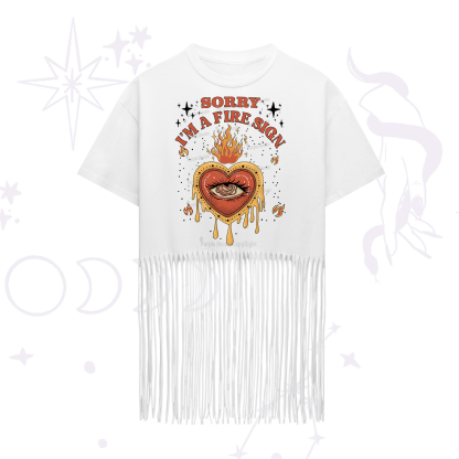 Purplehecate Sorry I'm A Fire Sign Fringe Hem T-Shirt