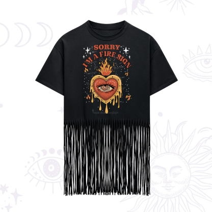 Purplehecate Sorry I'm A Fire Sign Fringe Hem T-Shirt