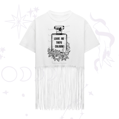 Purplehecate Leave Me The FU Cologne Fringe Hem T-Shirt