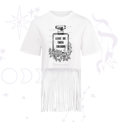 Purplehecate Leave Me The FU Cologne Fringe Hem T-Shirt