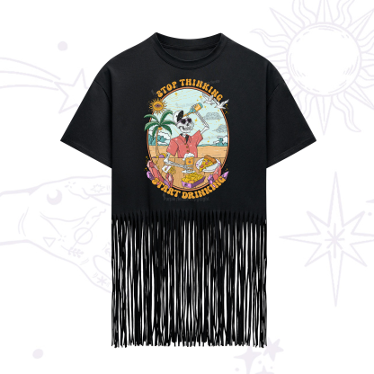 Purplehecate Stop Thinking Start Drinking One Fringe Hem T-Shirt