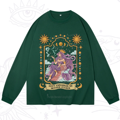 Purplehecate Don't Embarrass Me Mother Fucker Long Sleeve T-Shirt
