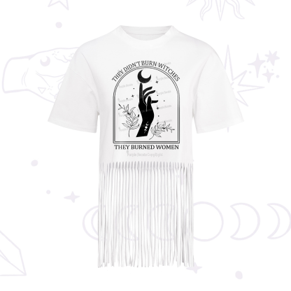Purplehecate They Didn't Burn Witches They Burned Women Fringe Hem T-Shirt