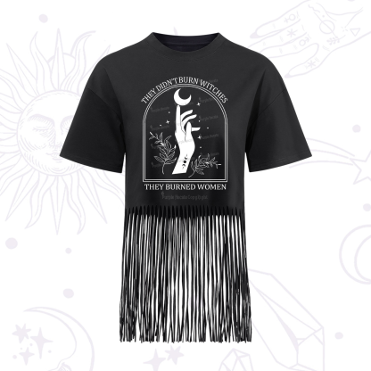 Purplehecate They Didn't Burn Witches They Burned Women Fringe Hem T-Shirt