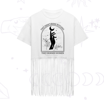 Purplehecate They Didn't Burn Witches They Burned Women Fringe Hem T-Shirt