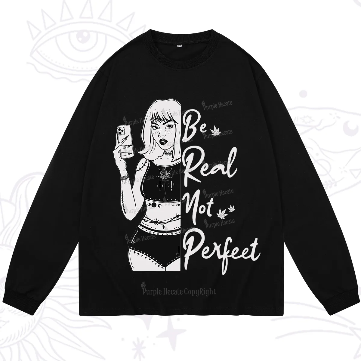 Purplehecate Be Real Not Ferfect Long Sleeve T-Shirt