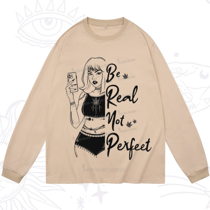 Purplehecate Be Real Not Ferfect Long Sleeve T-Shirt