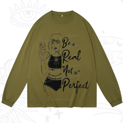Purplehecate Be Real Not Ferfect Long Sleeve T-Shirt