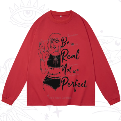 Purplehecate Be Real Not Ferfect Long Sleeve T-Shirt