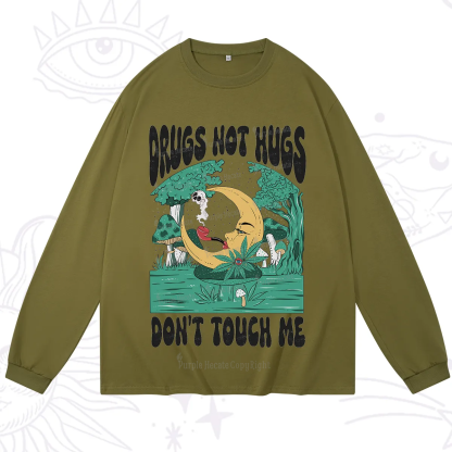 Purplehecate Drugs Not Hugs Don't Touch Me Long Sleeve T-Shirt