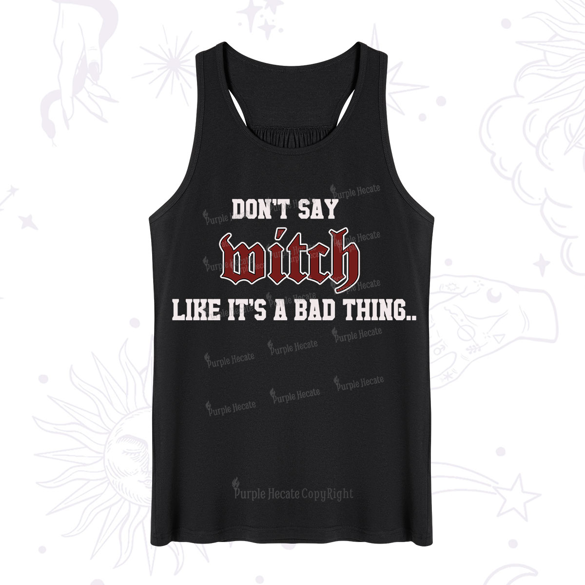 Purplehecate Don't Say Witch Like It's A Bad Thing Tank
