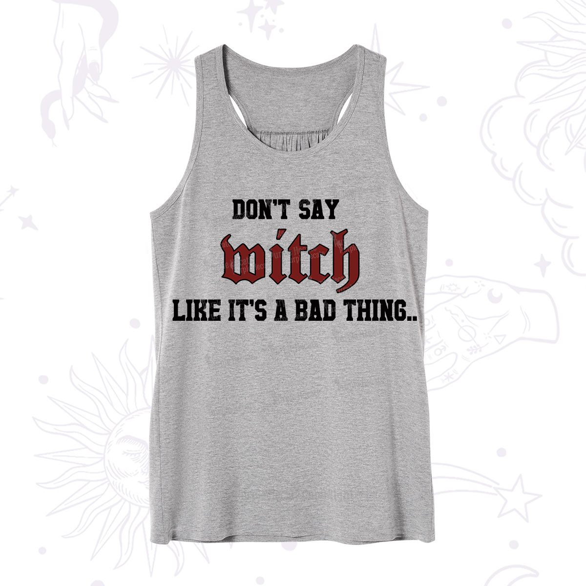 Purplehecate Don't Say Witch Like It's A Bad Thing Tank