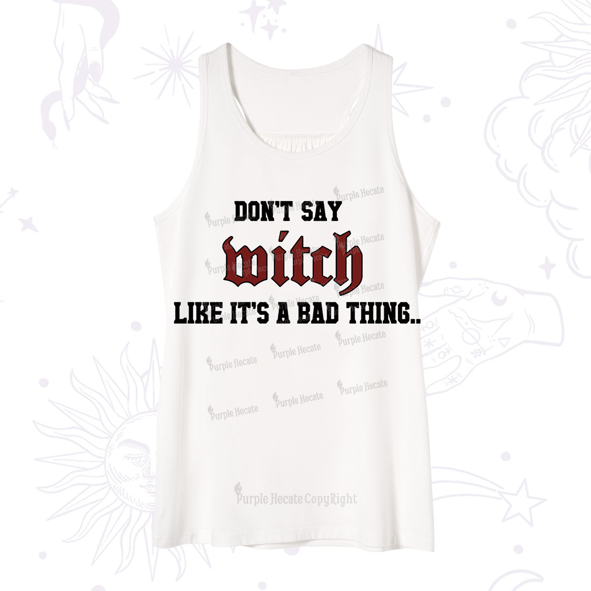 Purplehecate Don't Say Witch Like It's A Bad Thing Tank