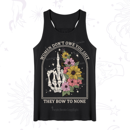 Purplehecate Women Don't Owe You Shit They Bow To None Tank