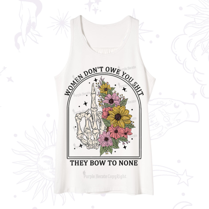 Purplehecate Women Don't Owe You Shit They Bow To None Tank
