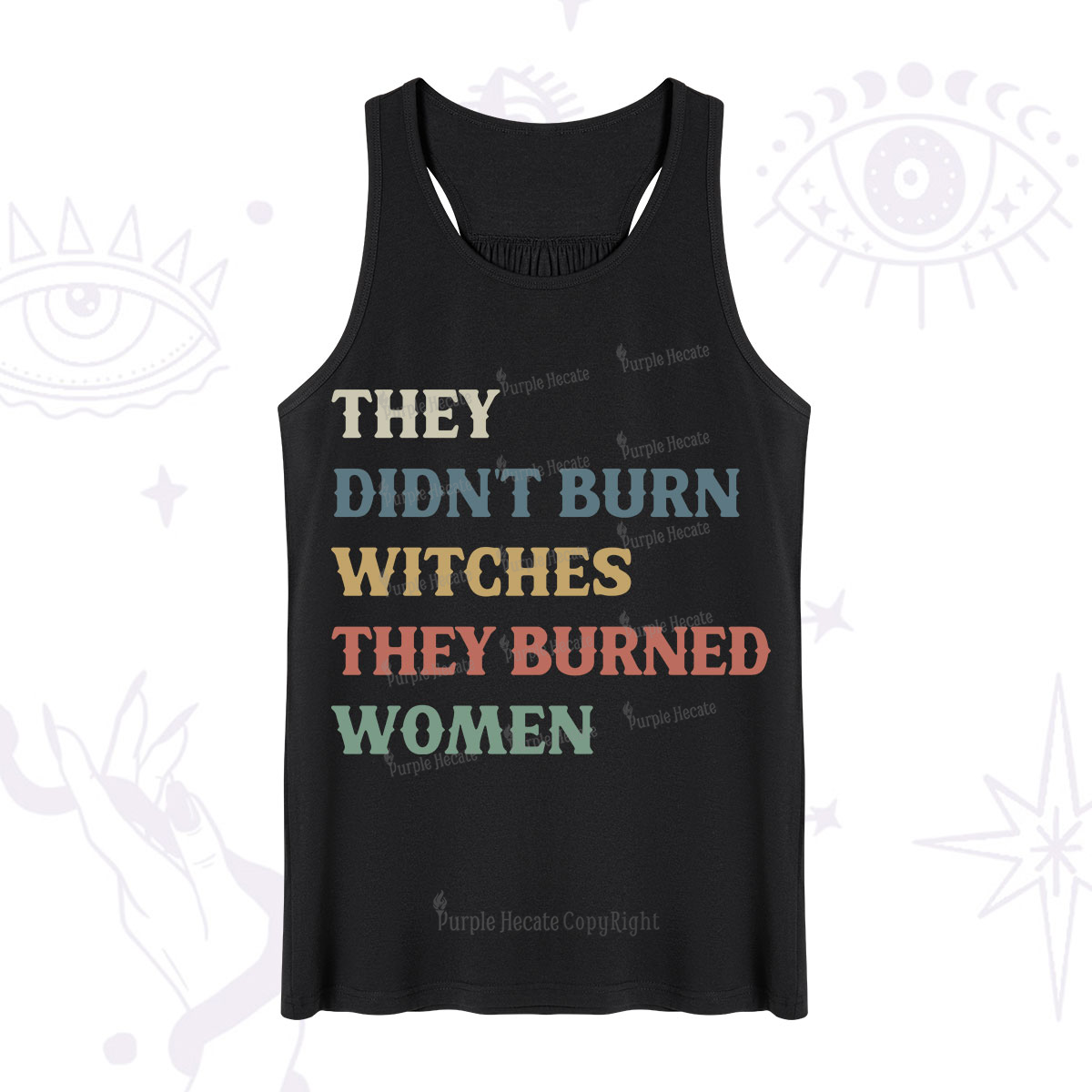 Purplehecate They Didn't Burn Witches They Burned Women Tank