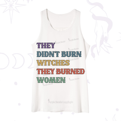 Purplehecate They Didn't Burn Witches They Burned Women Tank