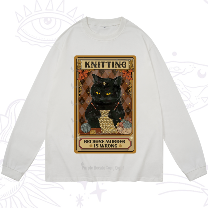 Purplehecate Knitting Because Murder Is Wrong Long Sleeve T-Shirt