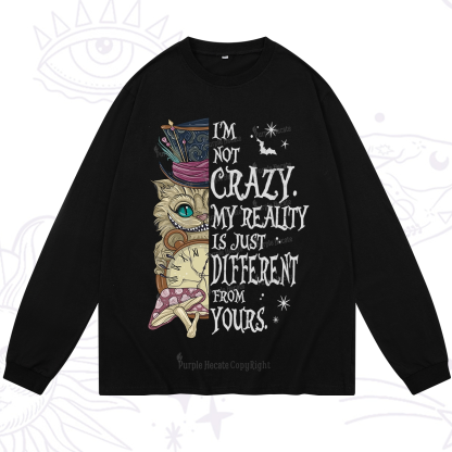 Purplehecate I'm Not Crazy My Reality Is Just Different From Yours Long Sleeve T-Shirt