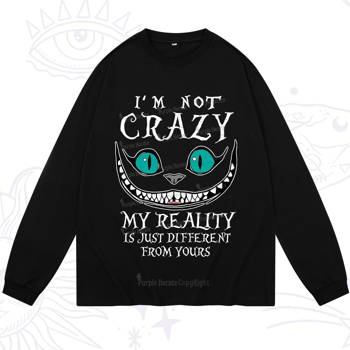 Purplehecate I'm Not Crazy My Reality Is Just Long Sleeve T-Shirt