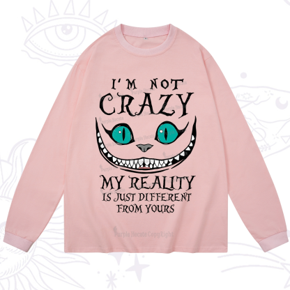Purplehecate I'm Not Crazy My Reality Is Just Long Sleeve T-Shirt