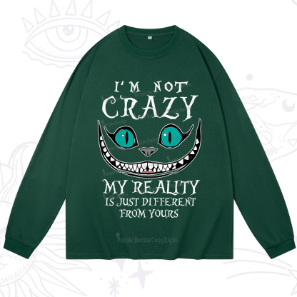 Purplehecate I'm Not Crazy My Reality Is Just Long Sleeve T-Shirt