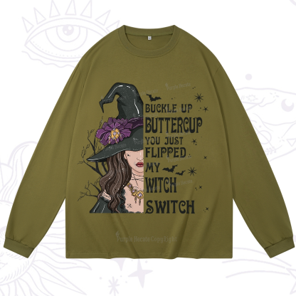 Purplehecate Buckle Up Buttercup You Just Flipped My Witch Switch Long Sleeve T-Shirt