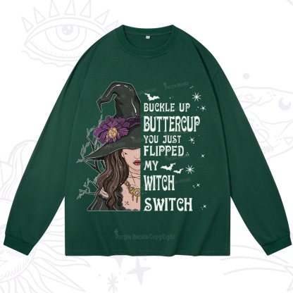Purplehecate Buckle Up Buttercup You Just Flipped My Witch Switch Long Sleeve T-Shirt