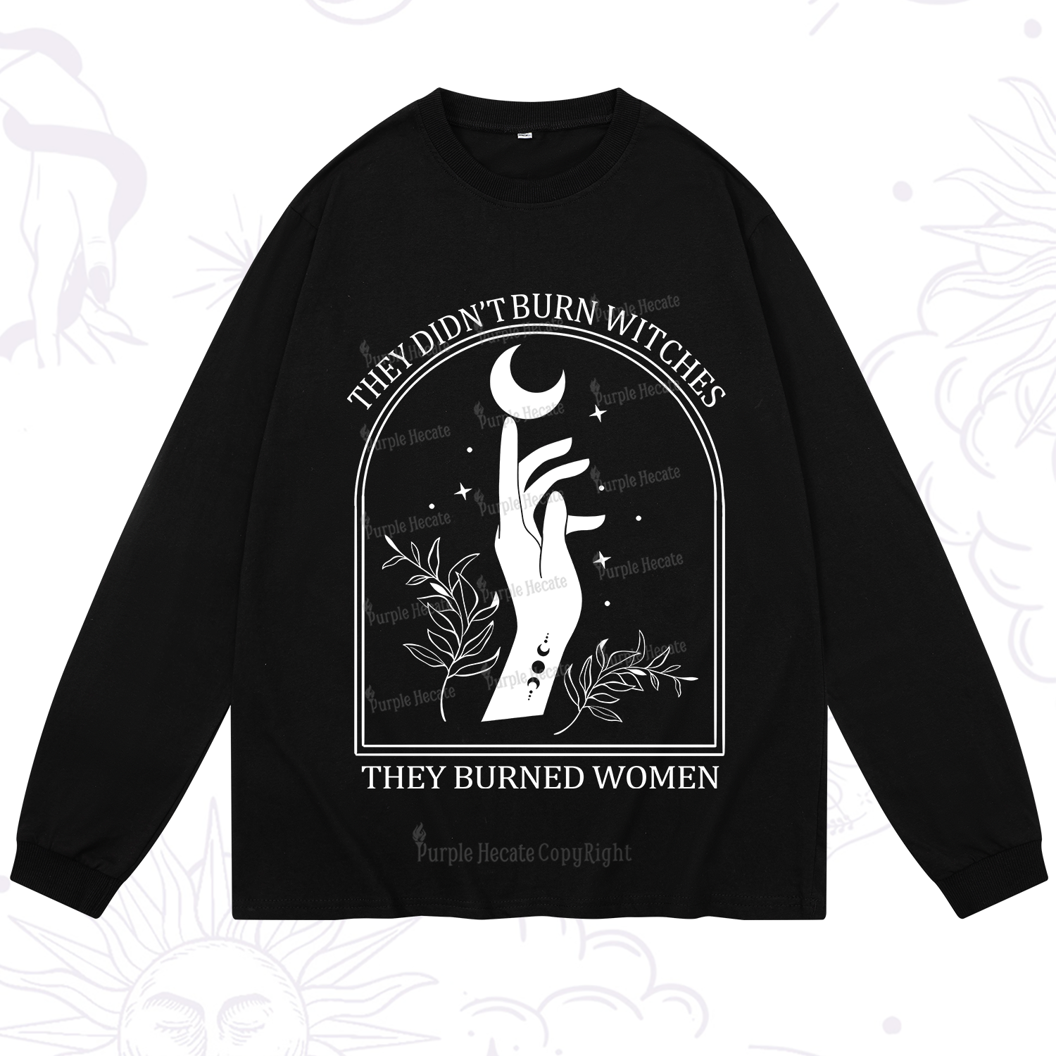 Purplehecate They Didn't Burn Witches They Burned Women Long Sleeve T-Shirt