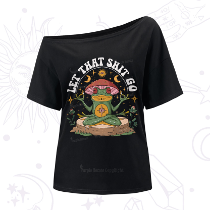 Purplehecate Let That Shit Go One-Shoulder T-Shirt