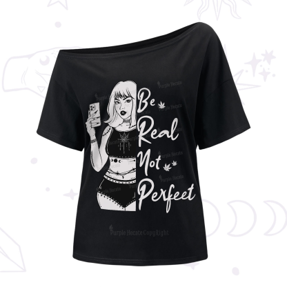Purplehecate Be Real Not Ferfect One-Shoulder T-Shirt