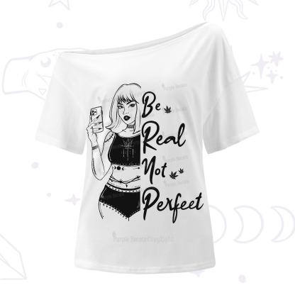 Purplehecate Be Real Not Ferfect One-Shoulder T-Shirt