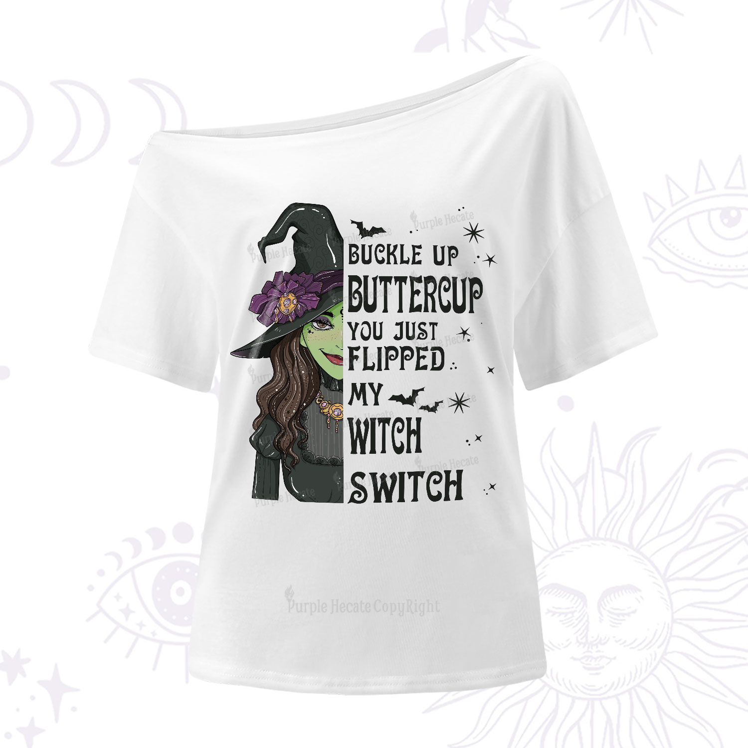 Purplehecate Buckle Up Buttercup You Just Flipped My Witch Switch One-Shoulder T-Shirt