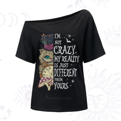 Purplehecate I'm Not Crazy My Reality Is Just Different From Yours One-Shoulder T-Shirt